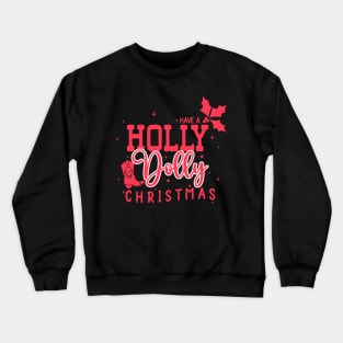 Have a Holly Dolly Christmas Crewneck Sweatshirt